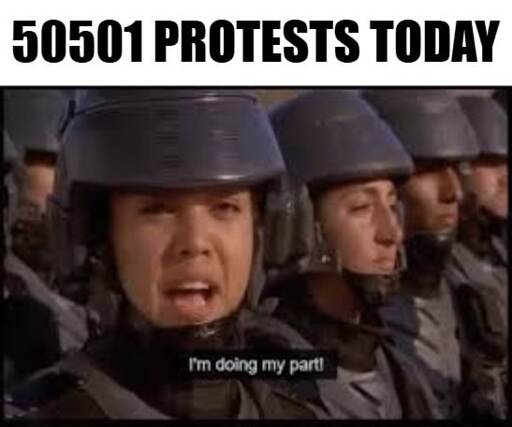 50501 Meme: Starship troopers soldiers saying that they are doing their part